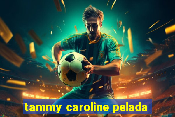 tammy caroline pelada