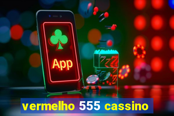 vermelho 555 cassino