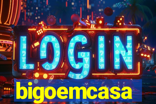 bigoemcasa