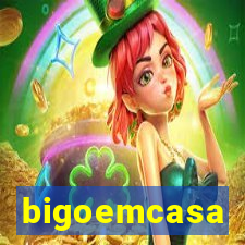 bigoemcasa