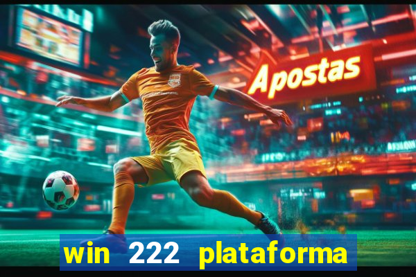 win 222 plataforma de jogos