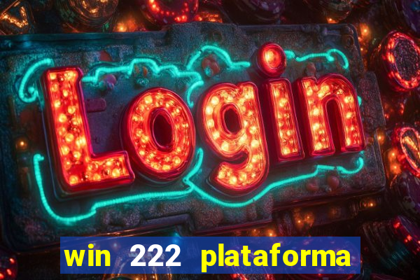 win 222 plataforma de jogos