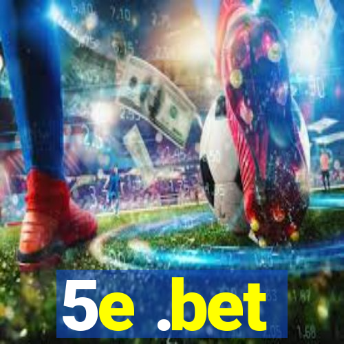 5e .bet