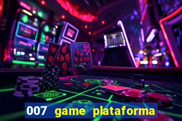 007 game plataforma paga mesmo