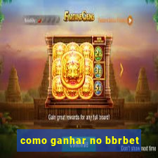 como ganhar no bbrbet