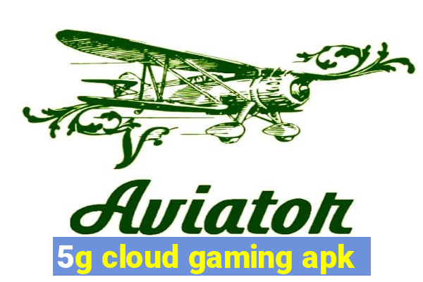 5g cloud gaming apk