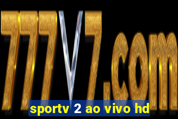 sportv 2 ao vivo hd