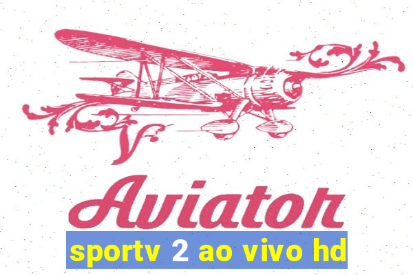 sportv 2 ao vivo hd