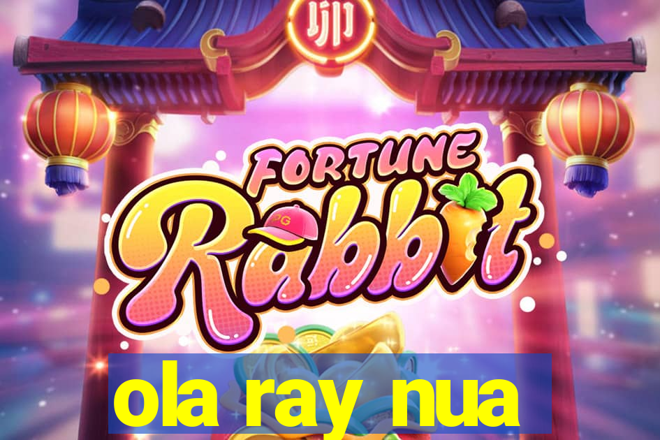 ola ray nua