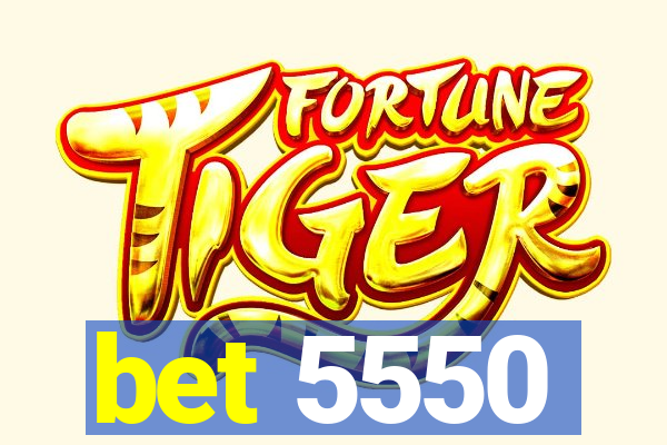 bet 5550