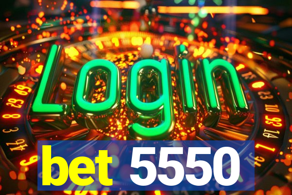 bet 5550