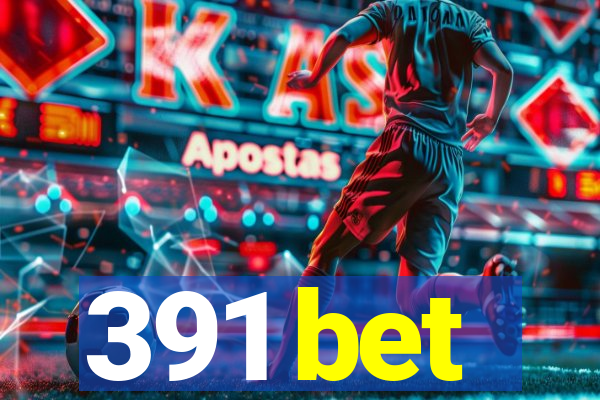 391 bet