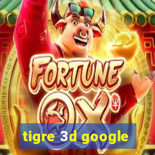 tigre 3d google