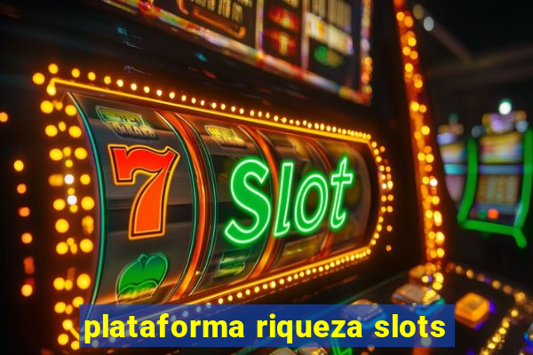 plataforma riqueza slots