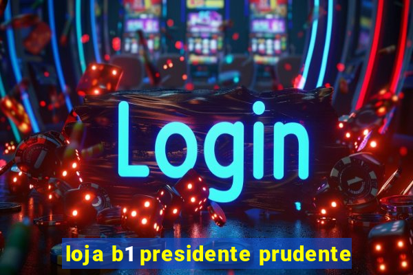 loja b1 presidente prudente