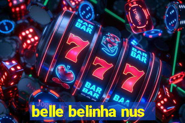 belle belinha nus