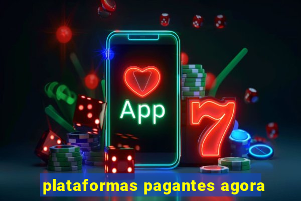 plataformas pagantes agora