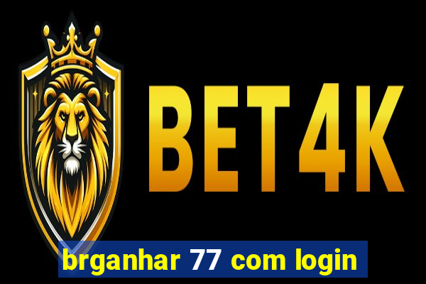 brganhar 77 com login