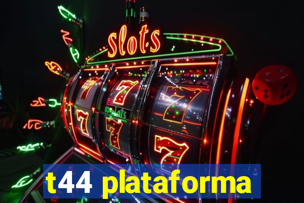 t44 plataforma