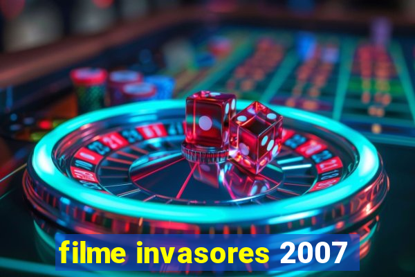 filme invasores 2007