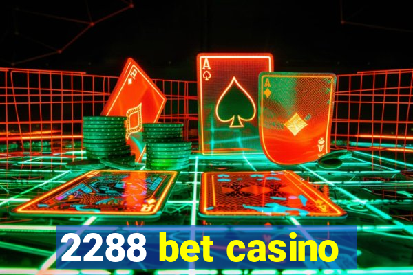 2288 bet casino