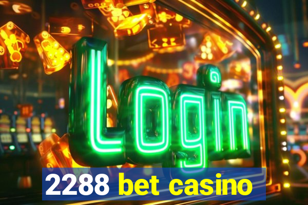 2288 bet casino