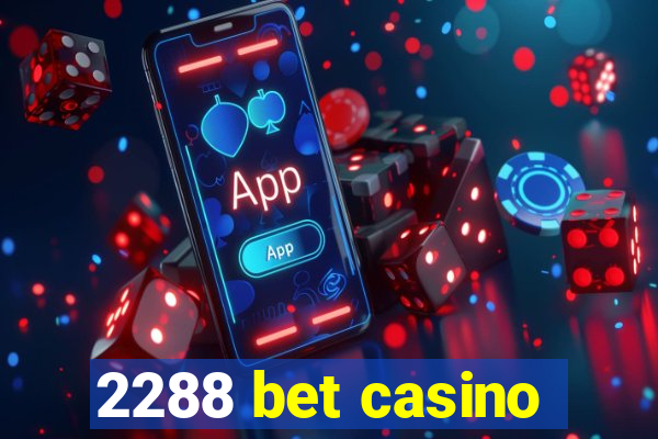 2288 bet casino