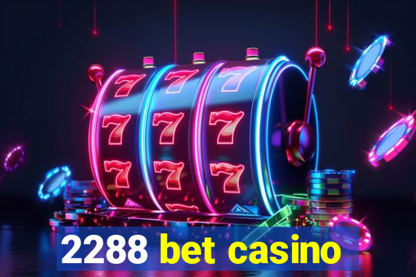 2288 bet casino