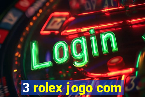 3 rolex jogo com