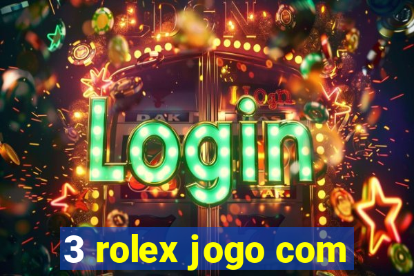 3 rolex jogo com