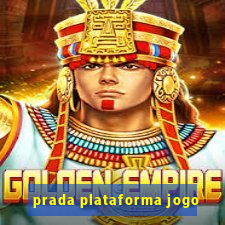 prada plataforma jogo