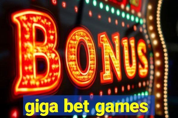 giga bet games