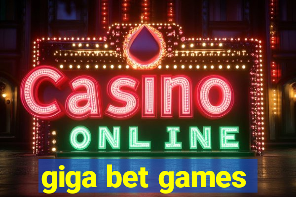 giga bet games