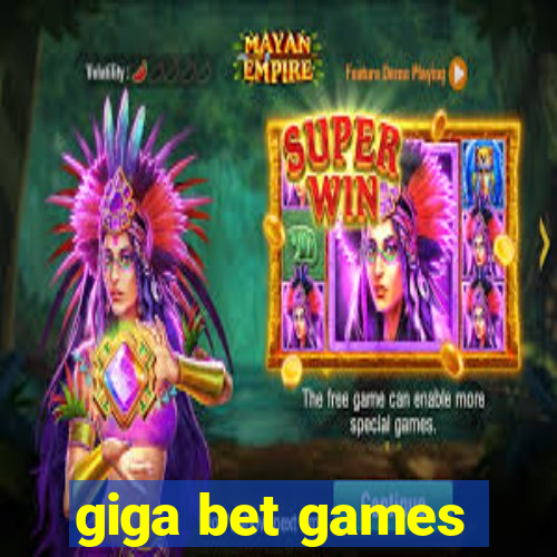 giga bet games