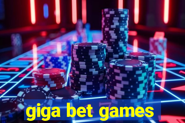 giga bet games