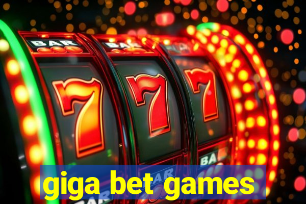 giga bet games