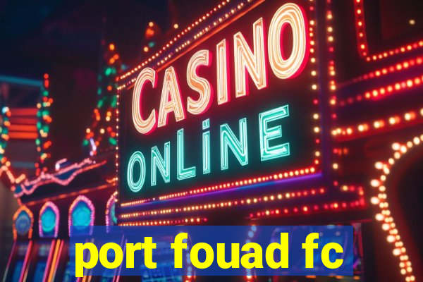 port fouad fc