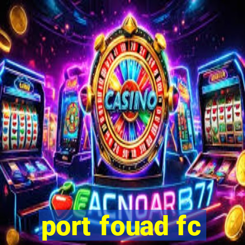 port fouad fc