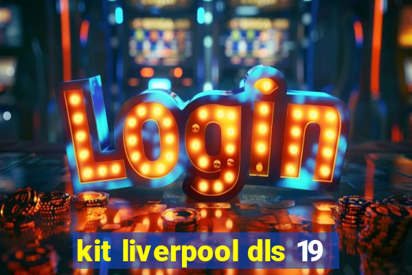 kit liverpool dls 19