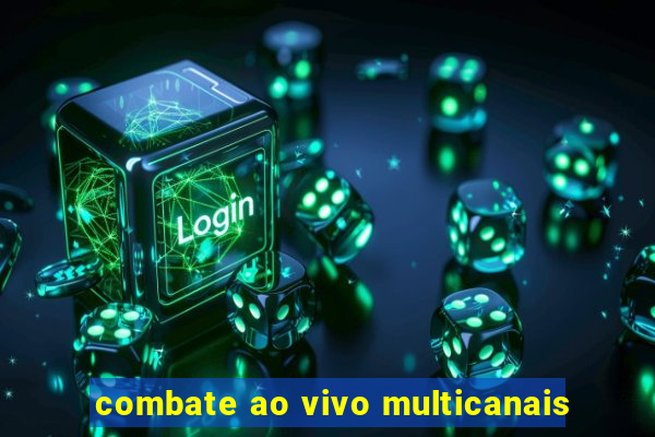 combate ao vivo multicanais