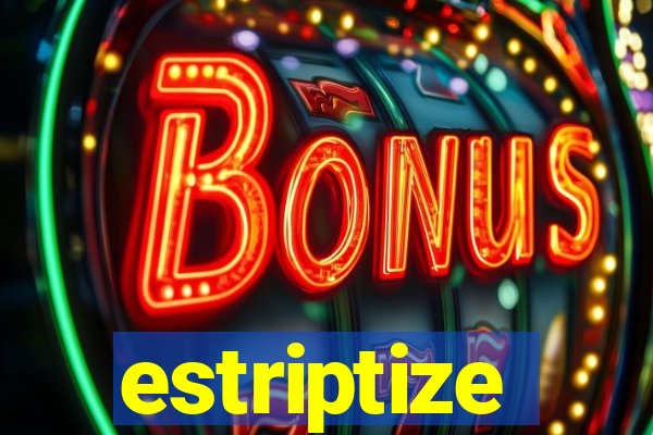 estriptize