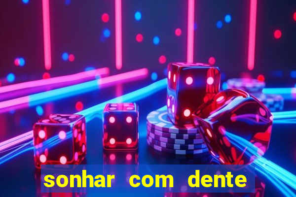 sonhar com dente caindo no jogo do bicho