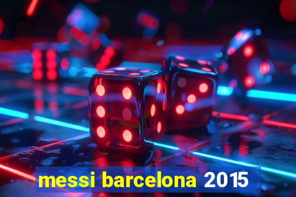 messi barcelona 2015