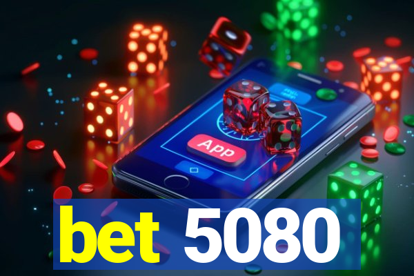 bet 5080