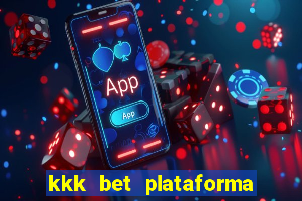 kkk bet plataforma de jogos