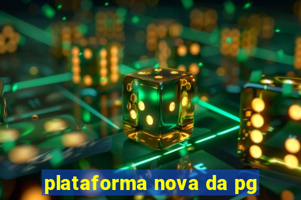 plataforma nova da pg