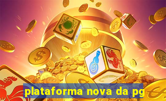 plataforma nova da pg