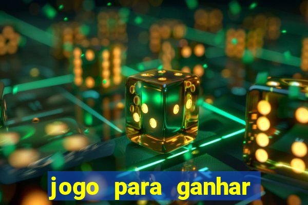 jogo para ganhar dinheiro gratis