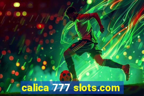 calica 777 slots.com