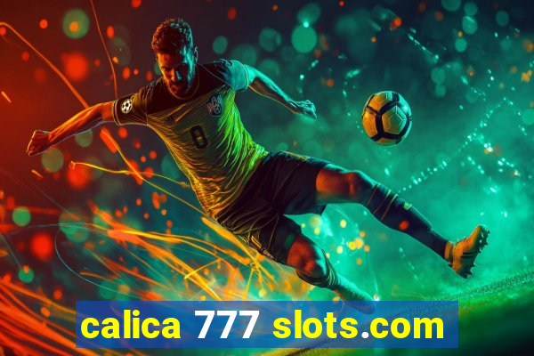 calica 777 slots.com